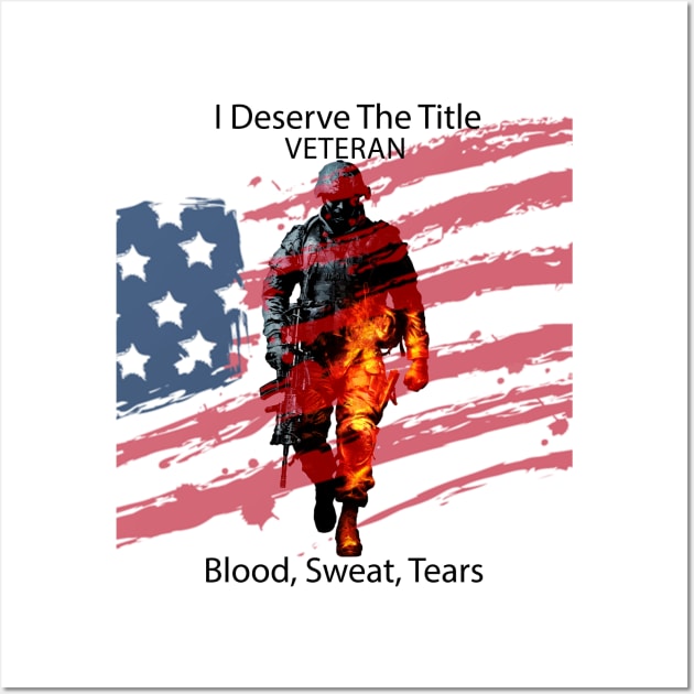 I Deserve The Title Veteran Wall Art by Kingdom Arts and Designs